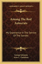 Among the Red Autocrats: My Experience in the Service of the Soviets - Paperback