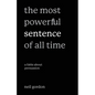 The Most Powerful Sentence of All Time: A Fable About Persuasion - Paperback