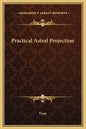 Practical Astral Projection - Hardcover