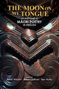 The Moon on my Tongue: an anthology of Māori poetry in English - Paperback