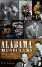 Alabama Musicians: Musical Heritage from the Heart of Dixie - Hardcover