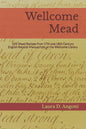Wellcome Mead: 105 Mead Recipes from 17th and 18th Century English Receipt Books at the Wellcome Library - Paperback