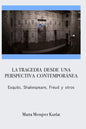 La tragedia desde una perspectiva contemporánea. Esquilo, Shakespeare, Freud y otros - Paperback