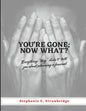 You're Gone; Now What?: Everything "they" didn't tell you about planning a funeral - Paperback