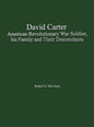 David Carter American Revolutionary War Soldier, his Family and Their Descendants - Hardcover