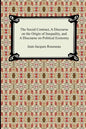 The Social Contract, A Discourse on the Origin of Inequality, and A Discourse on Political Economy - Paperback