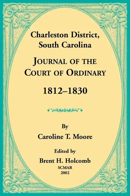 Charleston District, South Carolina, Journal of the Court of Ordinary 1812-1830 - Paperback