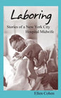 Laboring: Stories of a New York City Hospital Midwife - Paperback