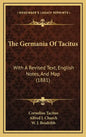 The Germania of Tacitus: With a Revised Text, English Notes, and Map (1881) - Hardcover
