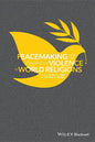 Peacemaking and the Challenge of Violence in World Religions - Paperback