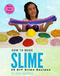 How to Make Slime: 35 DIY Slime Recipes - Paperback