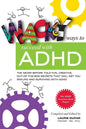 Wacky ways to Succeed with ADHD: The never before fun, creative out of the box secrets that will get you smiling and surviving with ADHD - Paperback