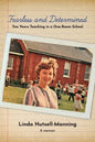 Fearless and Determined: Two Years Teaching in a One-Room School - Paperback