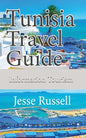 Tunisia Travel Guide: Information Tourism - Paperback