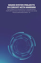 Sound System Projects in Circuit with HandsOn: 25,40,50,100Watt Circuit utilizing MOSFET, Li-Fi Technology, Subwoofer Amplifier, MP3 Player, Arduino A - Paperback