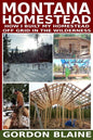 Montana Homestead: How I Built My Homestead Off Grid In The Wilderness - Paperback