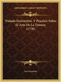 Tratado Instructivo, Y Practico Sobre El Arte De La Tintura (1778) - Hardcover