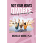 Not Your Mom's Divorce - Paperback