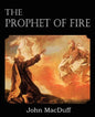 The Prophet of Fire, The life and times of Elijah, with their lessons - Paperback