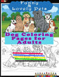 Funny & Lovely Pets- Dog Coloring Pages for Adults: Activity Boo for Pet/Dog Lovers. Perfect for a Birthday, Christmas & Thanksgiving Gift. - Paperback