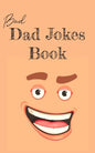 Bad Dad Jokes Book: Terrible Dad Jokes, Funny Fathers Day Jokes, Gag Gifts for Dad - Paperback