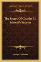The Secret of Charles M. Schwab's Success - Paperback
