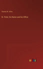 St. Peter, his Name and his Office - Hardcover