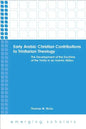 Early Arabic Christian Contributions to Trinitarian Theology: The Development of the Doctrine of the Trinity in an Islamic Milieu - Paperback