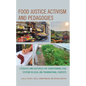 Food Justice Activism and Pedagogies: Literacies and Rhetorics for Transforming Food Systems in Local and Transnational Contexts - Paperback