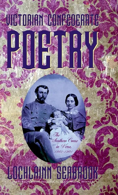 Victorian Confederate Poetry: The Southern Cause in Verse, 1861-1901 - Hardcover