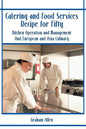 Catering and Food Services Recipe for Fifty: Kitchen Operation and Management and European and Asia Culinary - Paperback