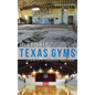 Historic Texas Gyms: A Tribute to Vanishing Traditions - Hardcover