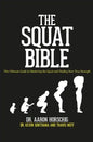 The Squat Bible: The Ultimate Guide to Mastering the Squat and Finding Your True Strength - Paperback