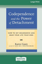 Codependence and the Power of Detachment (16pt Large Print Edition) - Paperback