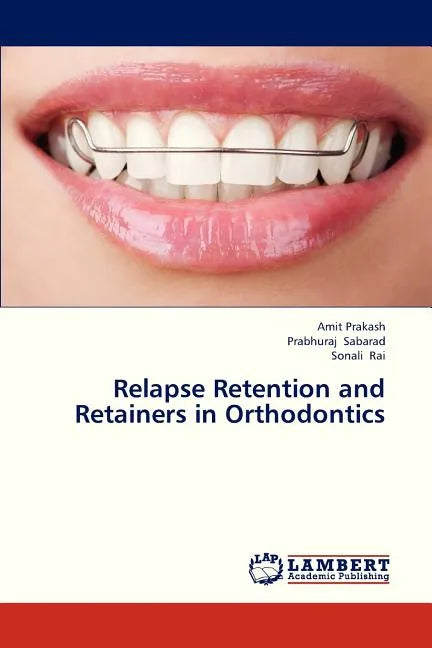 Relapse Retention and Retainers in Orthodontics - Paperback