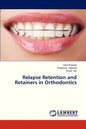 Relapse Retention and Retainers in Orthodontics - Paperback