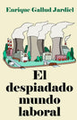 El despiadado mundo laboral: Consejos para entenderlo y acertar en el trabajo - Paperback