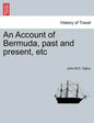 An Account of Bermuda, Past and Present, Etc - Paperback