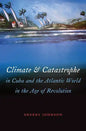 Climate and Catastrophe in Cuba and the Atlantic World in the Age of Revolution - Paperback