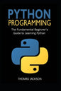 Python Programming: The Fundamental Beginner's Guide to Learning Python - Paperback