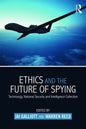 Ethics and the Future of Spying: Technology, National Security and Intelligence Collection - Paperback