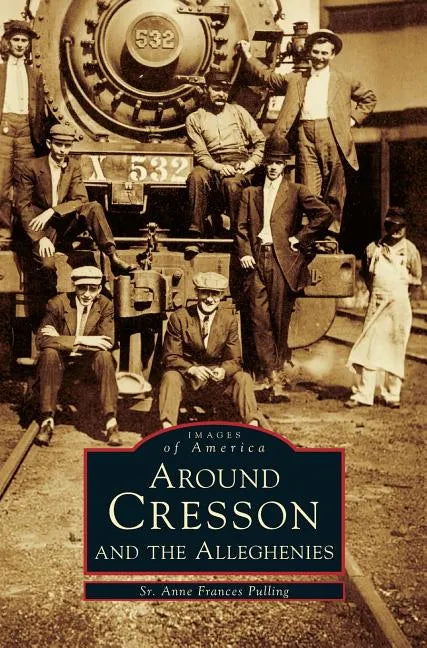 Around Cresson and the Alleghenies - Hardcover