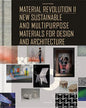 Material Revolution 2: New Sustainable and Multi-Purpose Materials for Design and Architecture - Hardcover