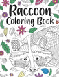 Raccoon Coloring Book: A Cute Adult Coloring Books for Raccoon Owner, Best Gift for Raccoon Lovers - Paperback