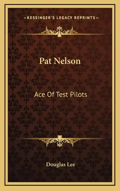 Pat Nelson: Ace of Test Pilots - Hardcover