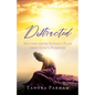 Distracted: Moving from Satan's Plan into God's Purpose - Paperback