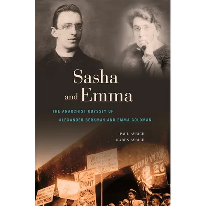 Sasha and Emma: The Anarchist Odyssey of Alexander Berkman and Emma Goldman - Paperback