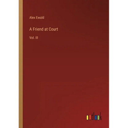 A Friend at Court: Vol. III - Paperback