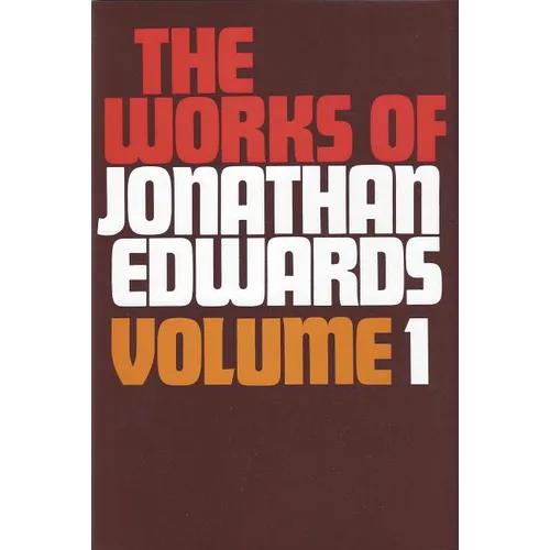 Works of Jonathan Edwards Volume 1 - Hardcover