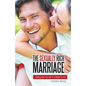 The Sexually Rich Marriage: Taking Your Sex Life to the Next Level - Paperback
